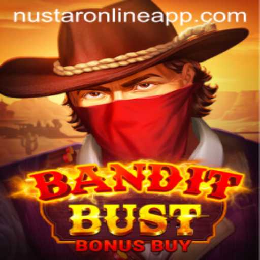 BanditBustBonusBuy: A Thrilling Adventure for Gamers and Nustar Online App Users